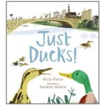 Just Ducks!, Nicola Davies (Author), Salvatore Rubbino (Illustrator) 