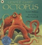 Gentle Giant Octopus Karen Wallace and Mike Bostock